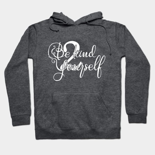 Be kind 2 yourself Hoodie by ChermStyle
